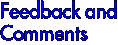 Feedback and
Comments